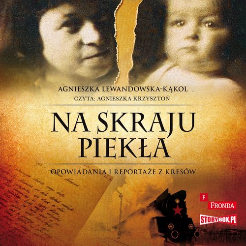 AUDIOBOOK Na skraju piekła Opowiadania i reportaże z kresów