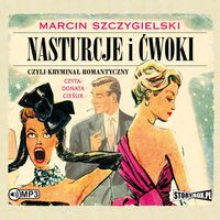 AUDIOBOOK Nasturcje i ćwoki Tom 1 Czyli kryminał romantyczny