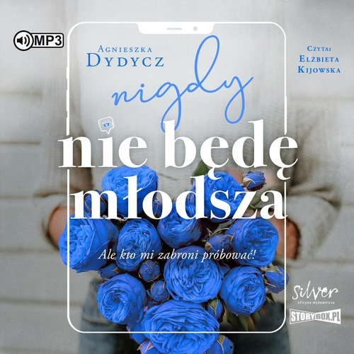 AUDIOBOOK Nigdy nie będę młodsza ale kto mi zabroni próbować