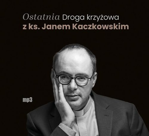 AUDIOBOOK Ostatnia Droga krzyżowa z ks. Janem Kaczkowskim