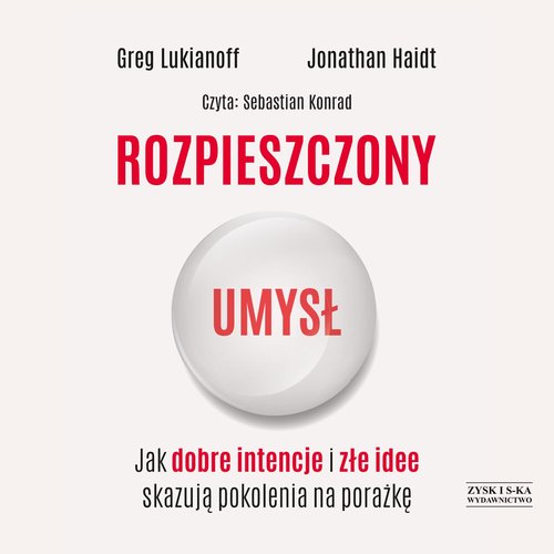 AUDIOBOOK Rozpieszczony umysł Jak dobre intencje i złe idee skazują pokolenia na porażkę