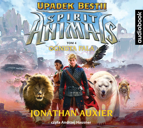 AUDIOBOOK Spirit Animals Upadek Bestii Tom 4 Ognista Fala