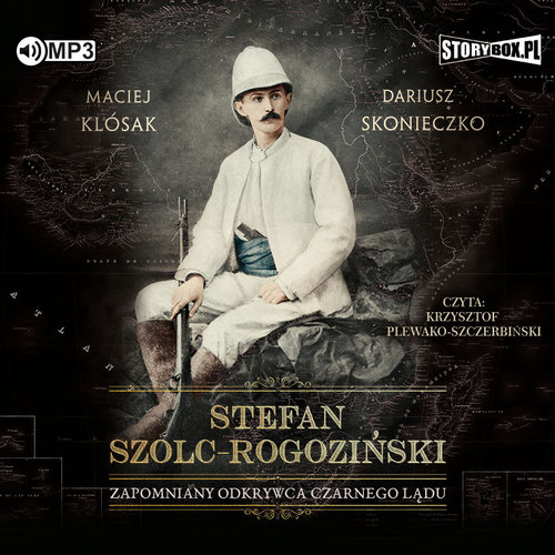 AUDIOBOOK Stefan Szolc-Rogoziński. Zapomniany odkrywca Czarnego Lądu