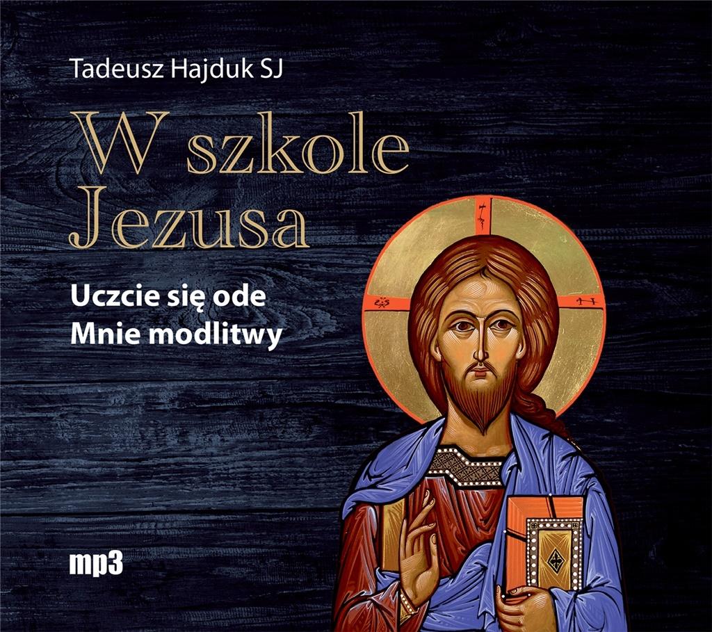 AUDIOBOOK W szkole Jezusa Uczcie się ode Mnie modlitwy