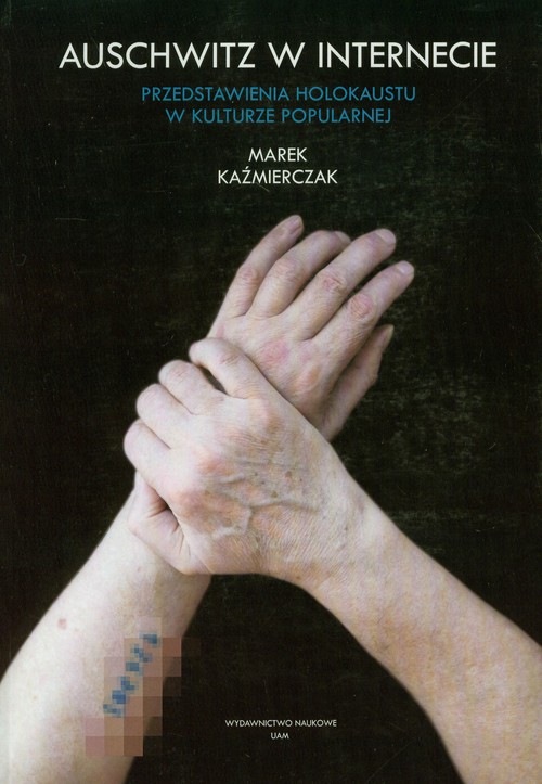 Auschwitz w internecie. Przedstawienia Holokaustu w kulturze popularnej