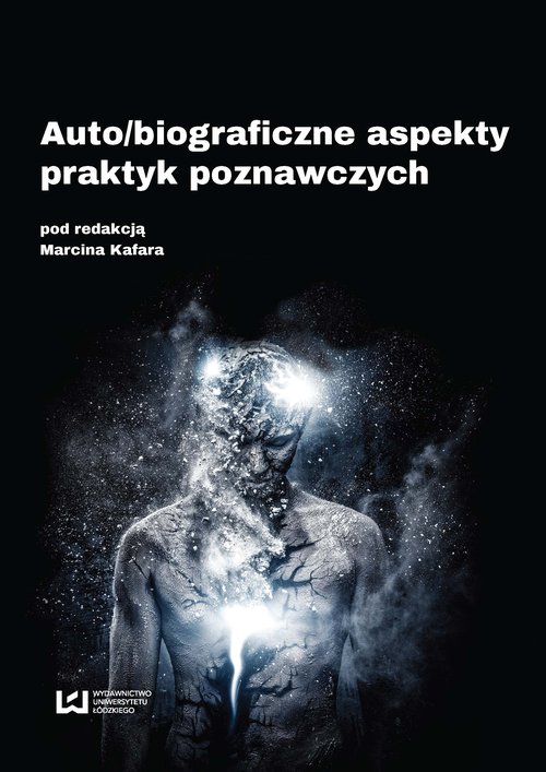 Auto/biograficzne aspekty praktyk poznawczych