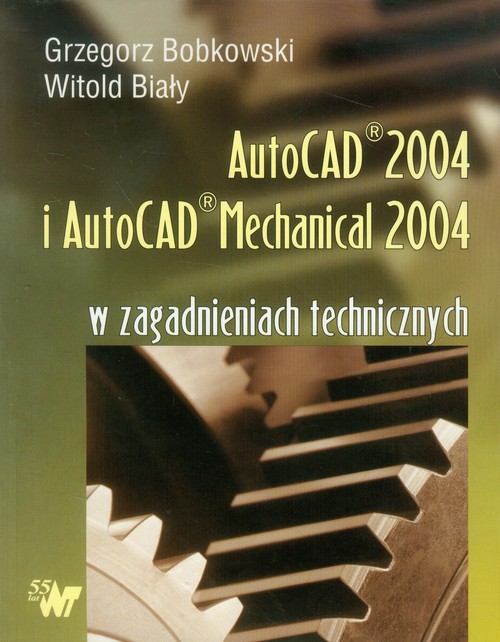 Autocad 2004 i AutoCAD Mechanical 2004 w zagadnieniach technicznych