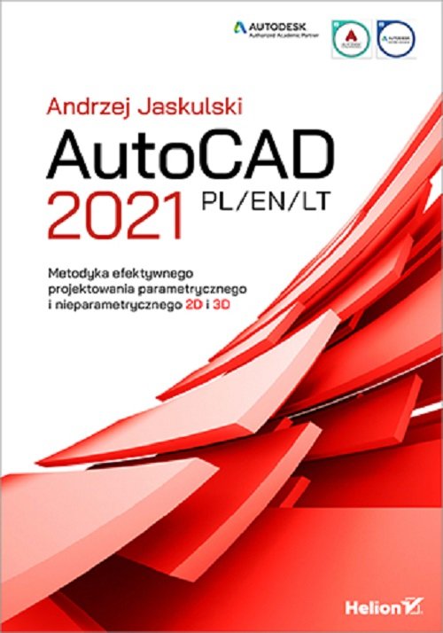 AutoCAD 2021 PL/EN/LT Metodyka efektywnego projektowania parametrycznego i nieparametrycznego 2D i 3