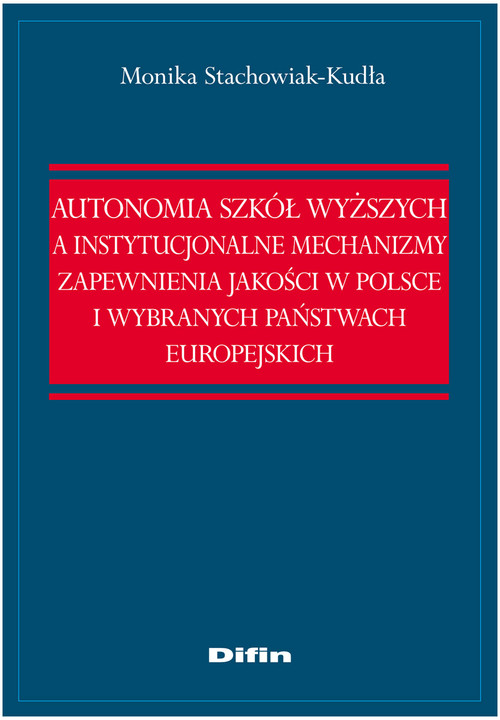 Autonomia szkół wyższych a instytucjonalne mechanizmy zapewnienia jakości w Polsce i wybranych państ