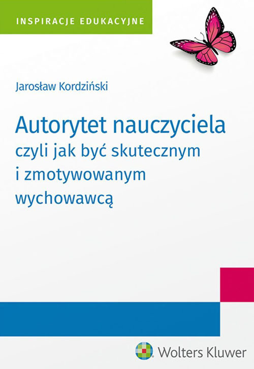 Autorytet nauczyciela czyli jak być skutecznym i zmotywowanym wychowawcą
