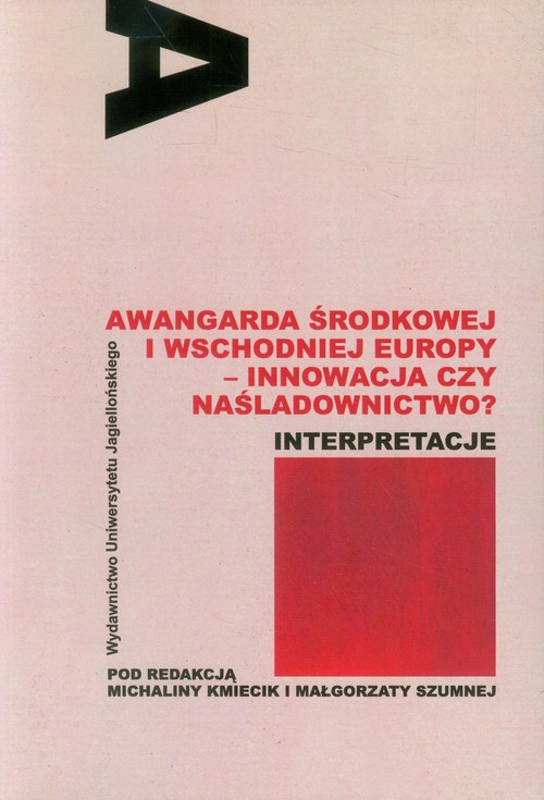 Awangarda Środkowej i Wschodniej Europy - innowacja czy naśladownictwo? Interpretacje