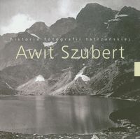 Awit Szubert  historia fotografii tatrzańskiej