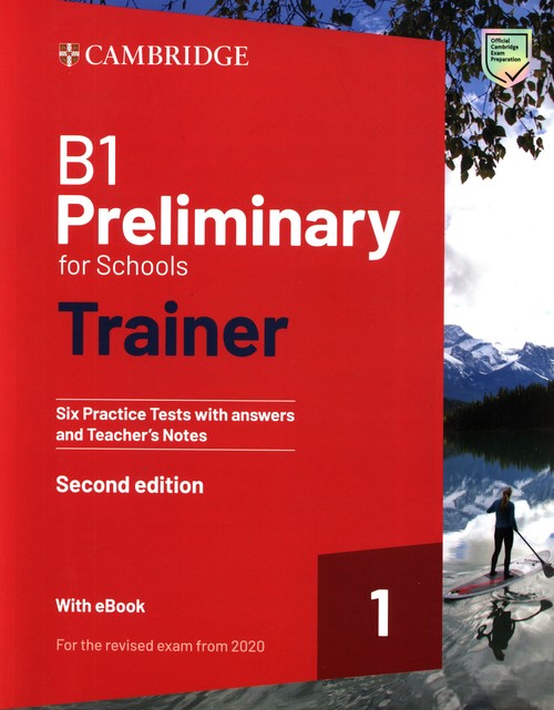 B1 Preliminary for Schools Trainer 1 for the Revised 2020 Exam  Six Practice Tests with Answers and