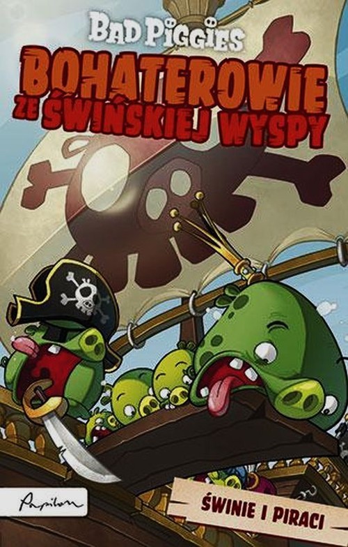 Angry Birds. Bad Piggies. Bohaterowie ze Świńskiej Wyspy. Świnie i piraci