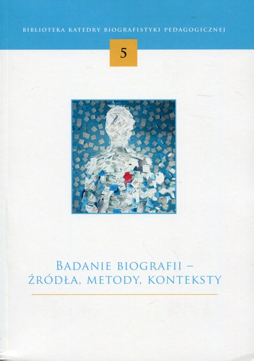 Badania biografii - źródła, metody, konteksty