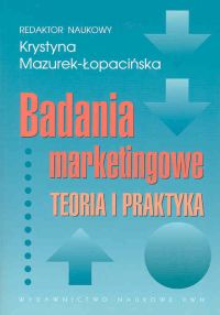 Badania marketingowe. Teoria i praktyka