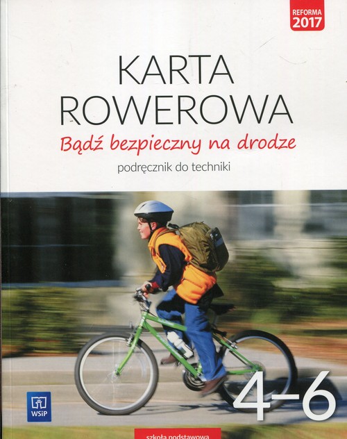 Bądź bezpieczny na drodze Karta rowerowa Technika 4-6 Podręcznik