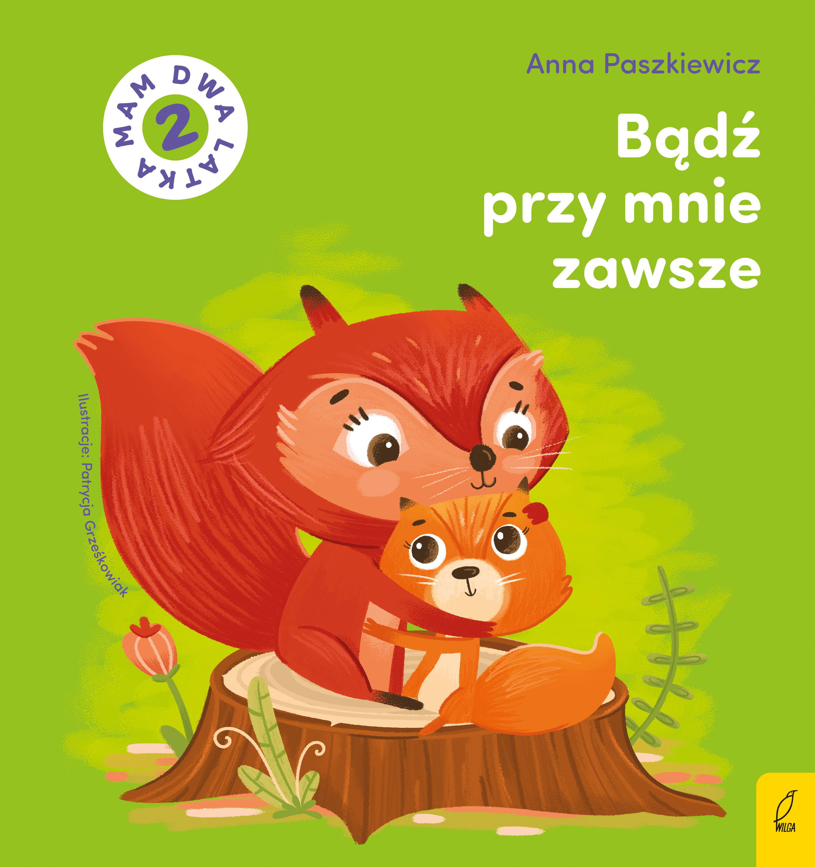 Bądź przy mnie zawsze. Mam dwa latka