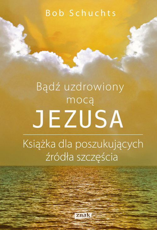 Bądź uzdrowiony mocą Jezusa