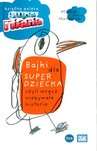 Bajki dla superdziecka czyli wręcz niebywałe historie