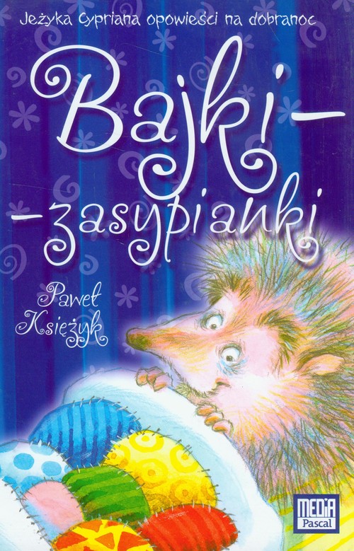 Bajki-zasypianki. Jeżyka Cypriana opowieści na dobranoc