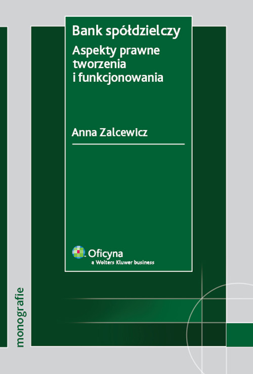 Bank spółdzielczy. Aspekty prawne tworzenia i funkcjonowania