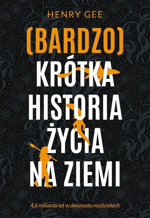 (Bardzo) krótka historia życia na Ziemi.