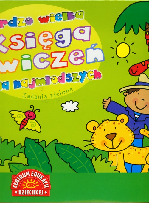 Bardzo wielka księga ćwiczeń dla najmłodszych. Zadania zielone
