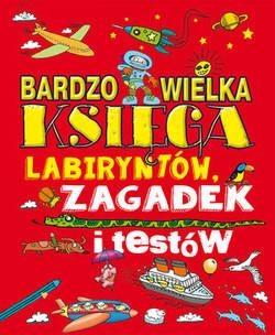 Bardzo wielka księga labiryntów, zagadek i testów