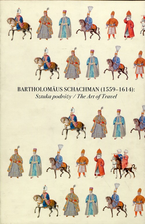Bartholomaus Schachman 1559-1614 Sztuka podróży Tom 1-2