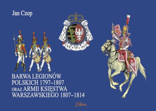Barwa Legionów Polskich 1797-1807 oraz Księstwa Warszawskiego 1807-1814