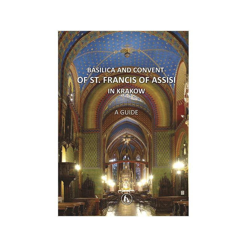 Basilica and Convent of St. Fracis of Assisi in Krakow. A guide