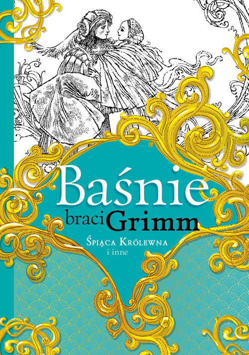 Baśnie braci Grimm Śpiąca Królewna i inne