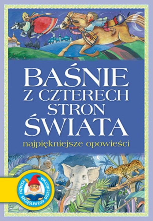 Baśnie z czterech stron świata najpiekniejsze opowieści