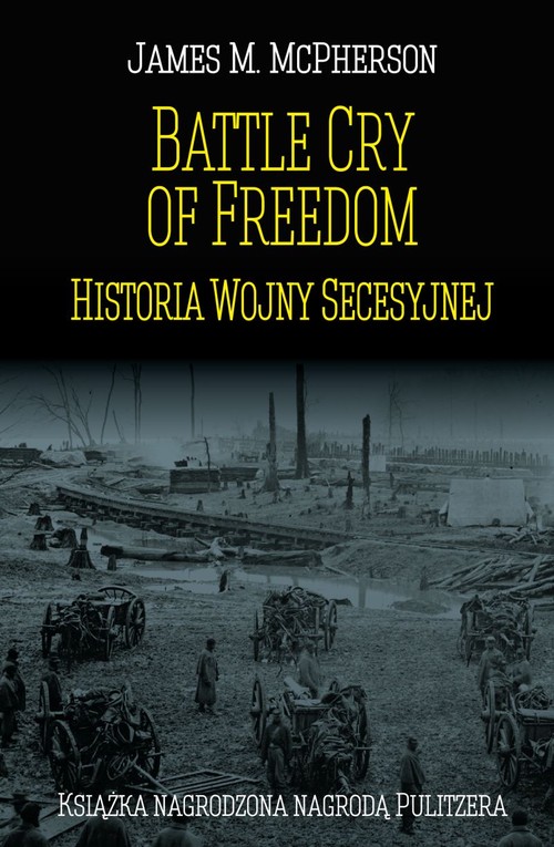 Battle Cry of Freedom Historia Wojny Secesyjnej