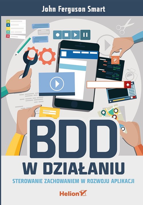 BDD w działaniu Sterowanie zachowaniem w rozwoju aplikacji