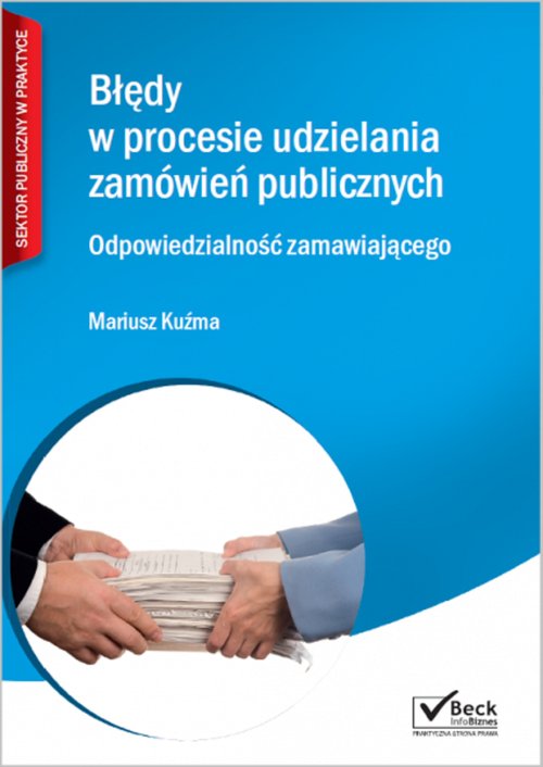 Beck Info Biznes. Sektor publiczny w praktyce. Błędy w procesie udzielania zamówień publicznych. Odpowiedzialność zamawiającego
