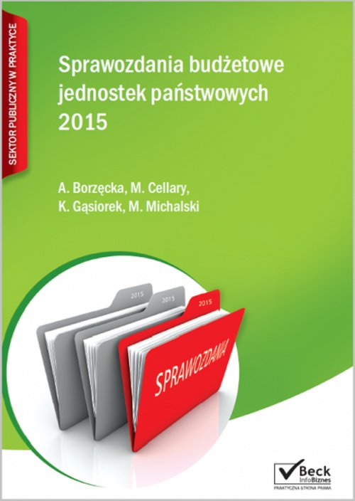 Beck Info Biznes. Sektor publiczny w praktyce. Sprawozdania budżetowe jednostek państwowych 2015