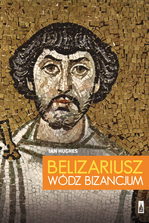 Belizariusz wódz Bizancjum