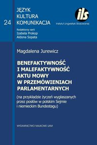 Benefaktywność i malefaktywność aktu mowy w przemówieniach parlamentarnych