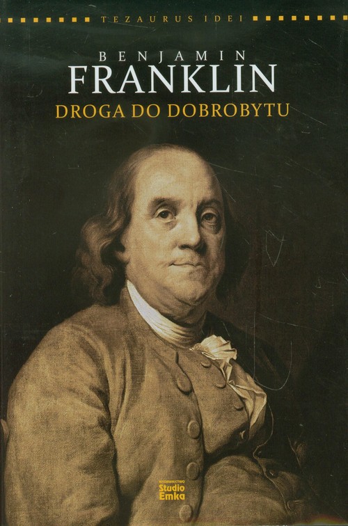 Benjamin Franklin. Droga do dobrobytu