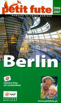 Berlin - petit fute. Pomysły na udane podróże 2006/2007
