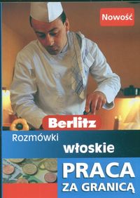 Berlitz Rozmówki włoskie . Praca za Granicą