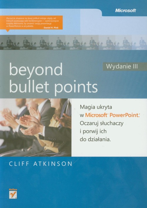 Beyond Bullet Points. Magia ukryta w Microsoft PowerPoint. Oczaruj słuchaczy i porwij ich do działania. Wydanie III