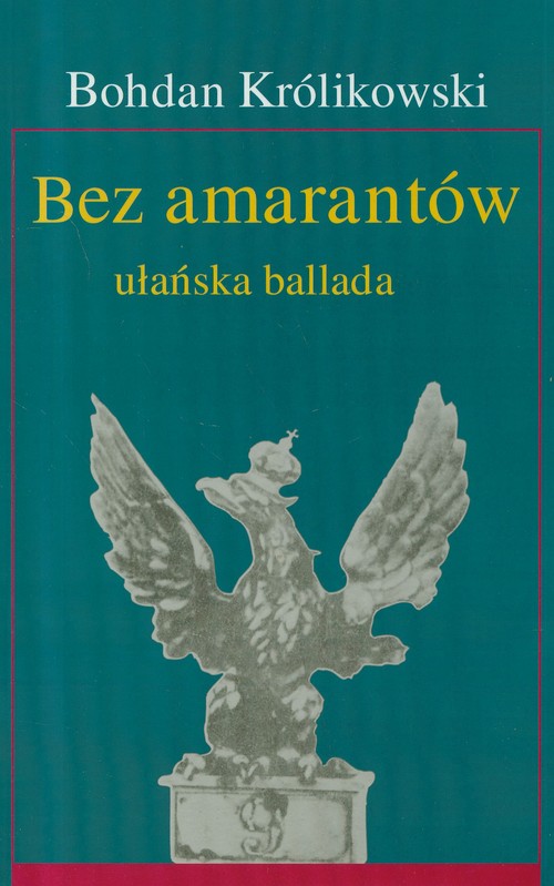 Bez amarantów ułańska ballada