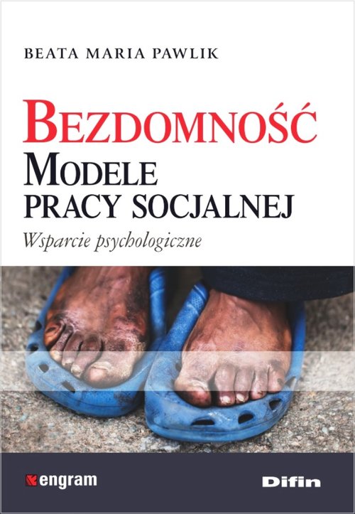 Bezdomność. Modele pracy socjalnej. Wsparcie psychologiczne