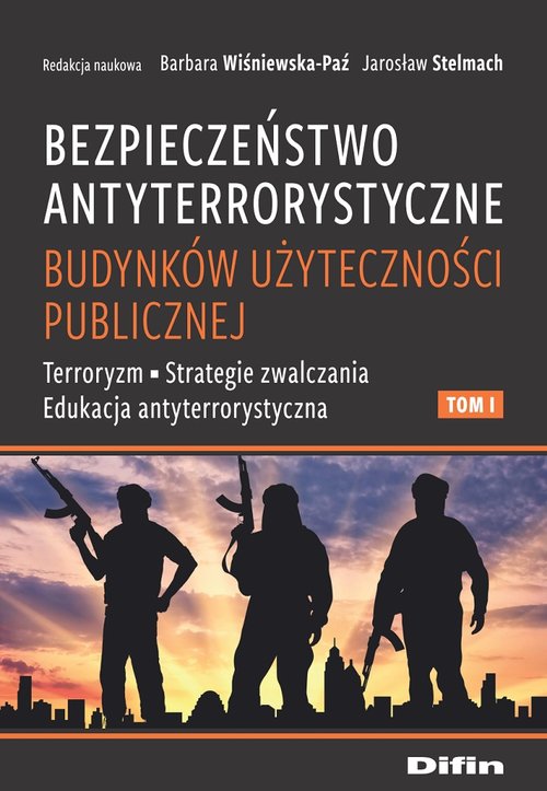 Bezpieczeństwo antyterrorystyczne budynków użyteczności publicznej Tom 1