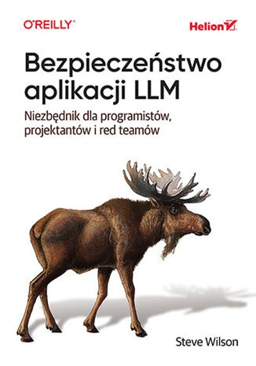 Bezpieczeństwo aplikacji LLM Niezbędnik dla programistów, projektantów i red teamów