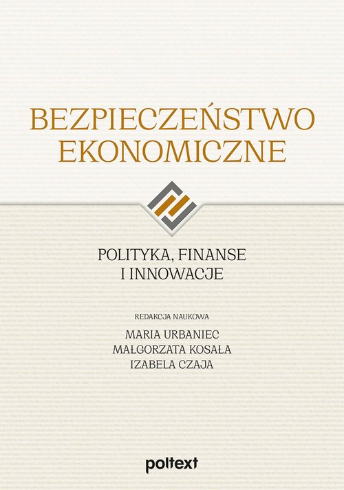 Bezpieczeństwo ekonomiczne Polityka finanse i innowacje