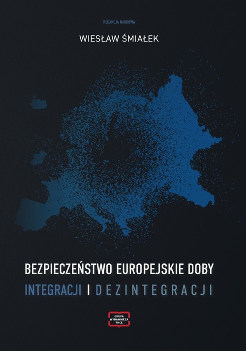 Bezpieczeństwo europejskie doby integracji i dezintegracji